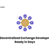 Top Decentralized Exchange Development – Ready in Days