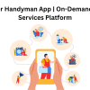 Uber for Handyman App | On-Demand Home Services Platform