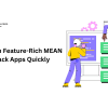 Launch Feature-Rich MEAN Stack Apps Quickly