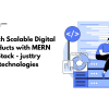 Launch Scalable Digital Products with MERN Stack – Justtry technologies