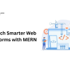 Launch Smarter Web Platforms with MERN