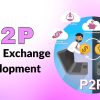 Custom P2P Crypto Exchange Development with Robust Security