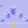 Build a Powerful DEX Platform in Days
