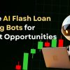 Create AI Flash Loan Trading Bots for Market Opportunities