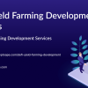 DeFi Yield Farming Development Services: How It Works, Use Cases, and Key Benefits
