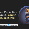 Launch Your Tap-to-Earn Platform with Hamster Kombat Clone Script