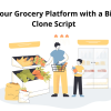 Launch Your Grocery Platform with a BigBasket Clone Script