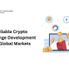 Reliable Crypto Exchange Development for Global Markets