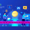 Turn Your NFT Idea into Reality with Expert Developers