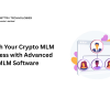 Launch Your Crypto MLM Business with Advanced MLM Software